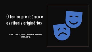 O teatro pré-ibérico e os rituais originários, com Olívia Camboim