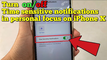 How to turn on or off time sensitive notifications in personal focus on iPhone X