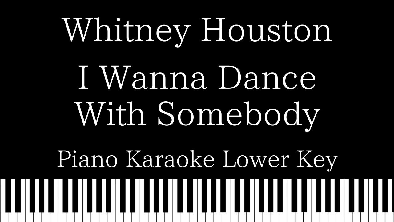 【Piano Karaoke Instrumental】I Wanna Dance With Somebody / Whitney Houston【Lower Key】