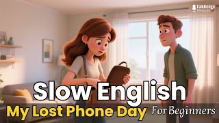 My Lost Phone Day | Easy Day English For Beginners | Daily English Conversation