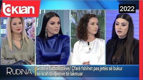 Rudina - Gratë e futbollistëve, çfarë fshihet pas jetës së bukur në krah të djemve të lakuar