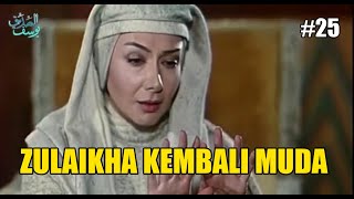 MUKJIZAT NABI YUSUF MEMBUAT ZULAIKHA KEMBALI MUDA - ALUR FILM NABI YUSUF #25