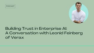 Information Building Trust in Enterprise AI: A Conversation with Leonid Feinberg of Verax Update