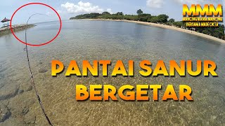 PANTAI SANUR BERGETAR PARA PENCARI SANGSIT - Mancing Mania Mancing