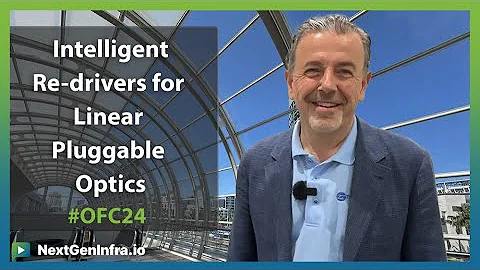 #OFC24: Intelligent Re-drivers for Linear Pluggable Optics