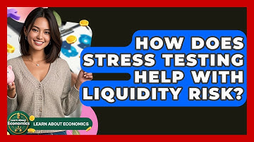 How Does Stress Testing Help With Liquidity Risk? - Learn About Economics