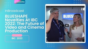 BLUESHAPE Novelties At IBC 2022: The Future of Video and Cinema Production