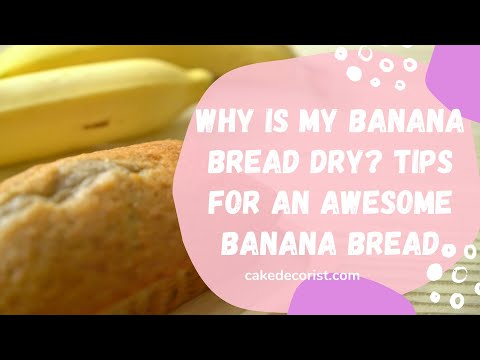 Why is My Banana Bread Dry? Plus, Tips for an Awesome Banana Bread