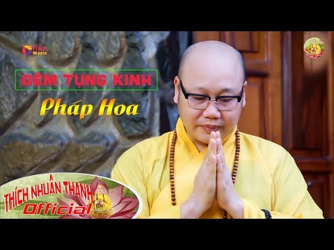 Đêm Tụng Kinh Pháp Hoa - Thích Nhuận Thanh (Official MV) | NHẠC PHẬT SỐ 1