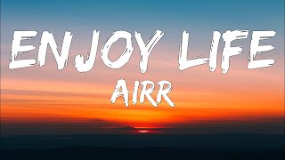 Airr - Enjoy Life (Lyrics) | HD