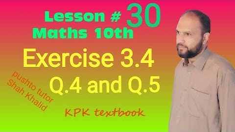 Exercise 3.4 | Q4 , Q5 | K method | class 10 Maths chapter 3 Pushto Tutor, kpk book board, Lec 32 A