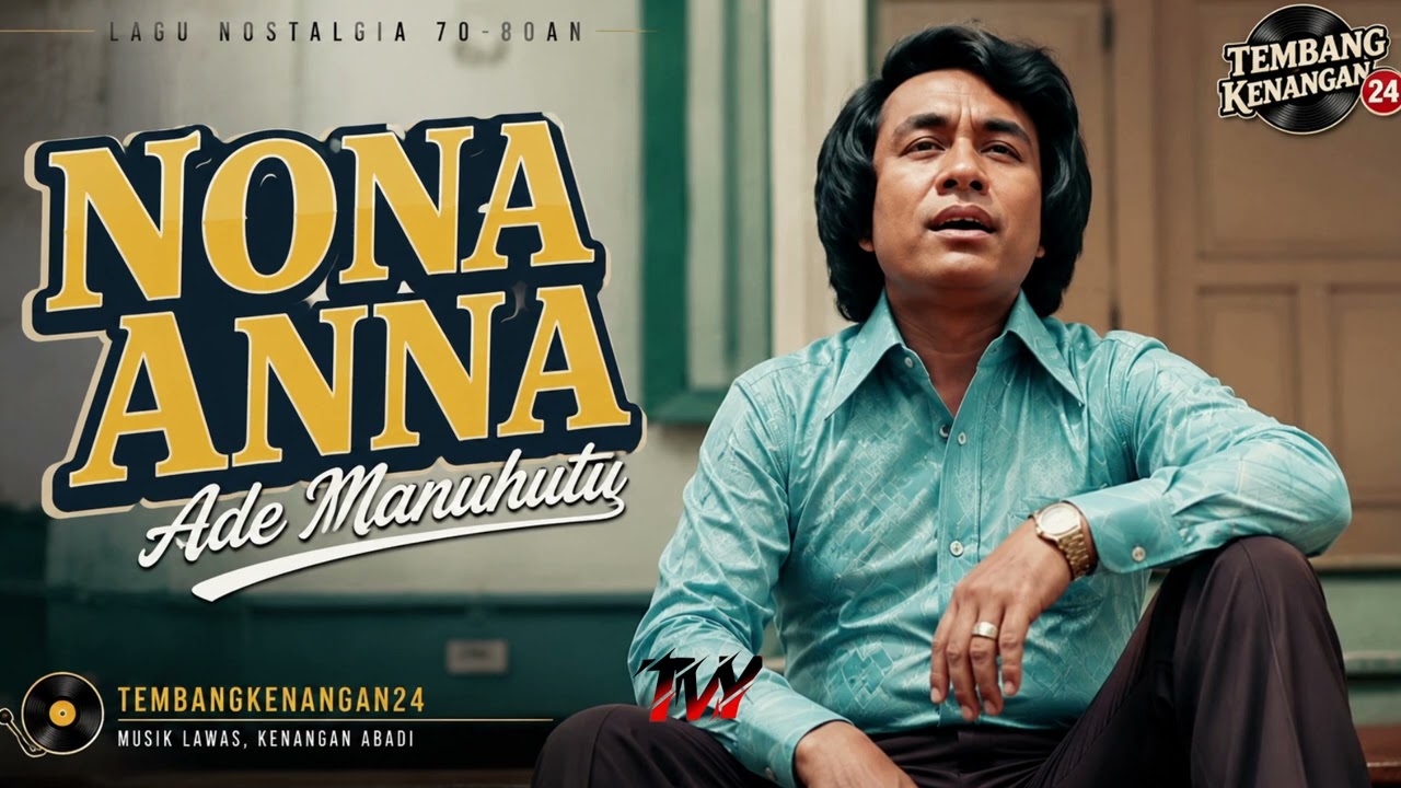 🎵 NONA ANNA – ADE MANUHUTU | SEKALI DENGAR LANGSUNG TERINGAT MASA LALU ❤️ | LAGU NOSTALGIA
