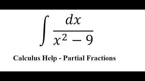 Calculus Help: Integral ∫ dx/(x^2-9) - Integration by partial fractions - Techniques