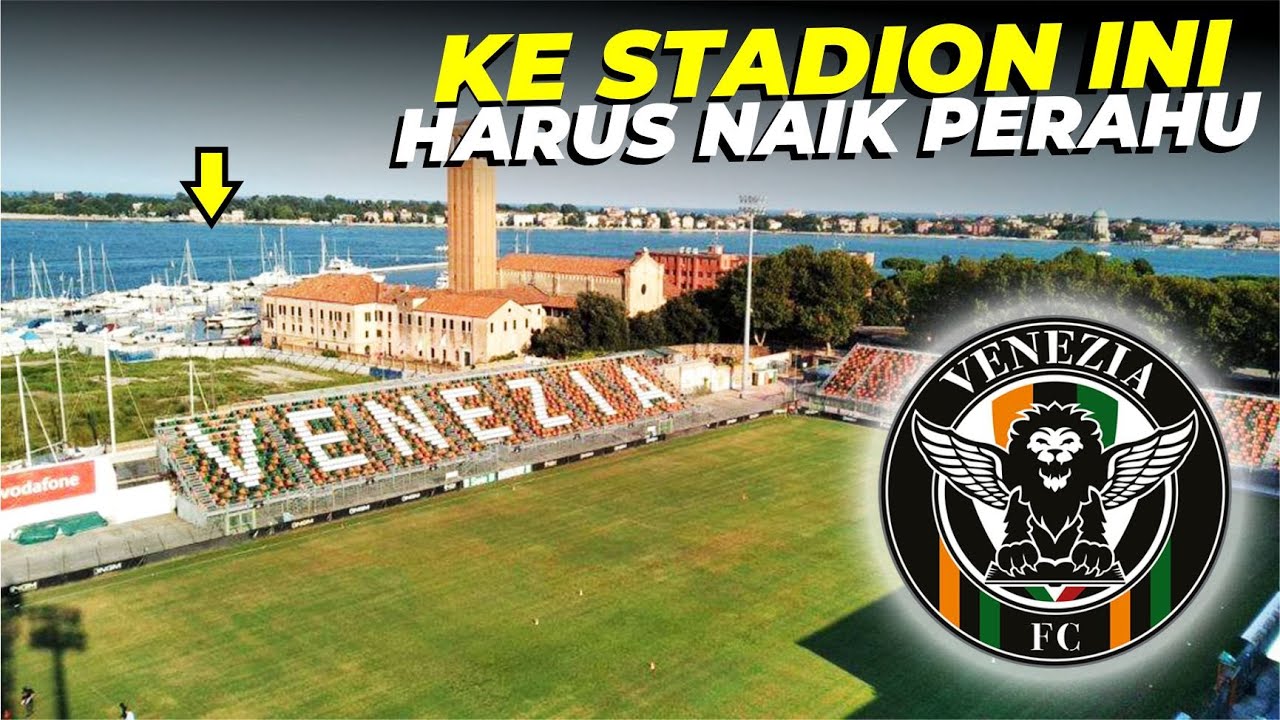 MENGENAL PIER LUIGI PENZO STADION MILIK KLUB SERIE A YANG HANYA BISA DI AKSES MENGGUNAKAN PERAHU