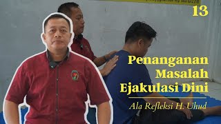 Penanganan Masalah Ejakulasi Dini ala Refleksi H. Uhud | Jetli