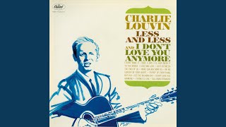 Video thumbnail of "Charlie Louvin - I Don't Love You Anymore"