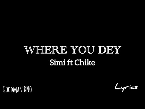 Simi - Where You Dey Ft. Chike (Official Lyric Video)