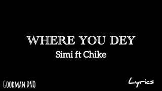 Simi - Where You Dey Ft. Chike (Official Lyric Video)