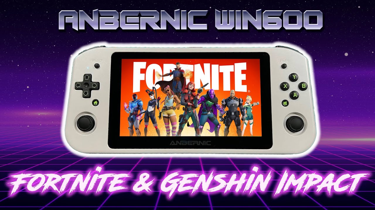 Anbernic Win600: Performance Test and Gameplay Fortnite & Genshin ...