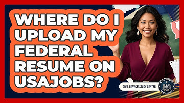 Where Do I Upload My Federal Resume On USAJOBS?