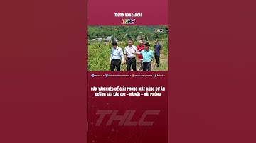 Dân vận khéo để giải phóng mặt bằng Dự án đường sắt Lào Cai – Hà Nội – Hải Phòng | THLC