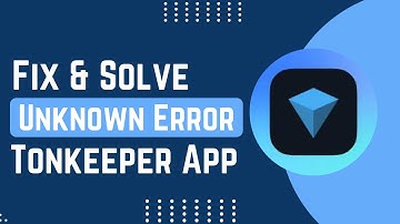 How To Fix And Solve Unknown Error Occured On Tonkeeper App | Easy Solution