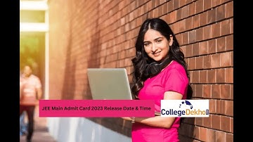 Release Date & Time of JEE Main Admit Card 2023