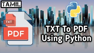 How To Convert Text File to PDF File Using Python | TAMIL | Quick Through