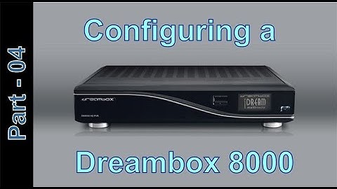 Hacking, snooping & eavesdropping  _part-4  configuring a Dreambox 8000