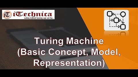 39. Turing Machine (Basic Concept, Model & Representation)