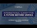 The international summit for a future beyond unrwa full event