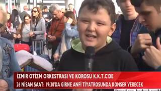 İzot İzmir Otizm Orkestrası Ve Korosu Kktcde - K T Haberi - 2019