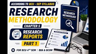 RM chapter 5 Research Reports part-1, 4th semester BBA & BCOM, BCU- SEP syllabus.