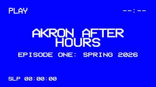 Spring 2026 Episode One | Akron After Hours