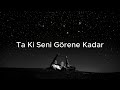 Ta Ki Seni Görene Kadar Beni Al 