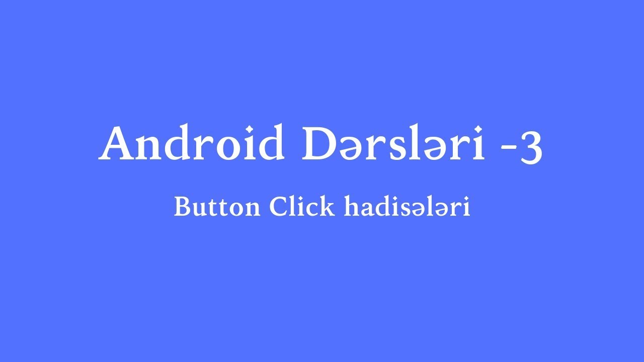 Android dərsləri 3 - Button Click hadisələri - YouTube