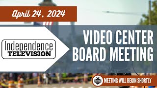 Video Center Board Meeting - April 24, 2024