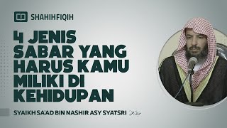 Inilah 4 JENIS SABAR! #sabar #ikhlas - Syaikh Sa'ad bin Nashir Asy-Syatsri