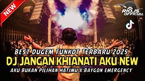 BEST DUGEM FUNKOT TERBARU 2025 ‼️ DJ JANGAN KHIANATI AKU X AKU BUKAN PILIHAN HATIMU ~ NEW