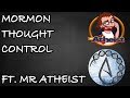 Thought Controlled Mormons (Ft. Mr Atheist)