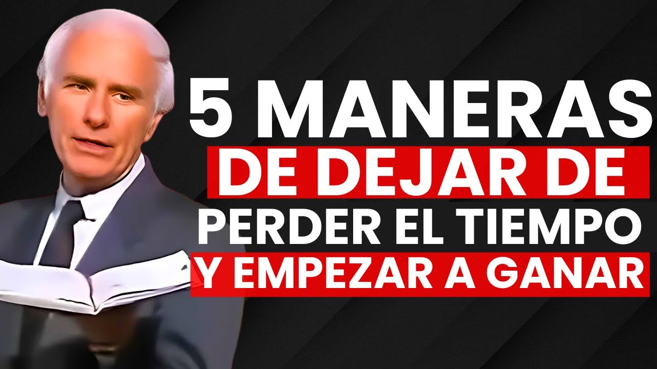 5 maneras de dejar de perder el tiempo y empezar a ganar - Jim Rohn ...