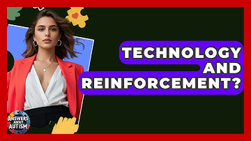 Technology And Reinforcement? - Answers About Autism