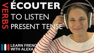 Écouter (to listen) — Present Tense (French verbs conjugated by Learn French With Alexa)