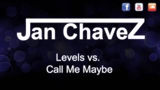 Levels vs. Call Me Maybe - Jan Chavez Mashup