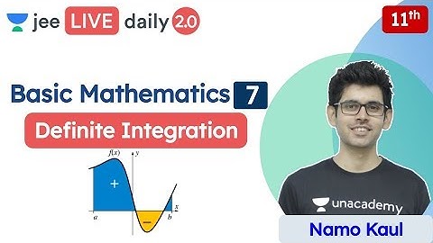 JEE: Basic Mathematics L7 | Definite Integration | Class 11 | Unacademy JEE | Physics | Namo Kaul