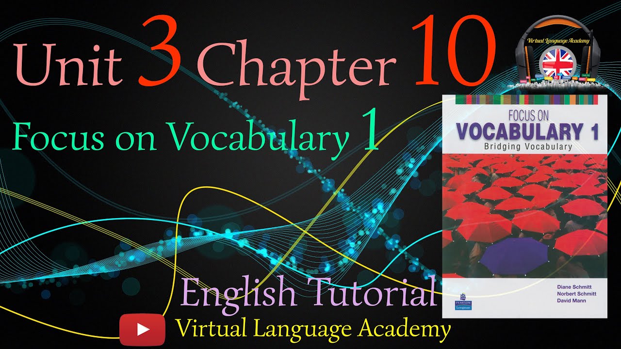 آموزش کتاب Focus on Vocabulary 1 - Unit 3 - Chapter 10