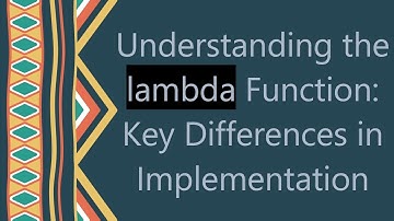 Understanding the lambda Function: Key Differences in Implementation