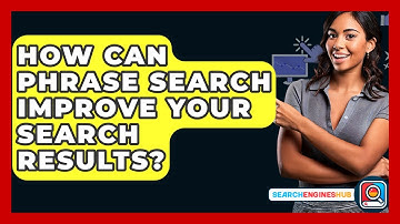 How Can Phrase Search Improve Your Search Results? - SearchEnginesHub.com