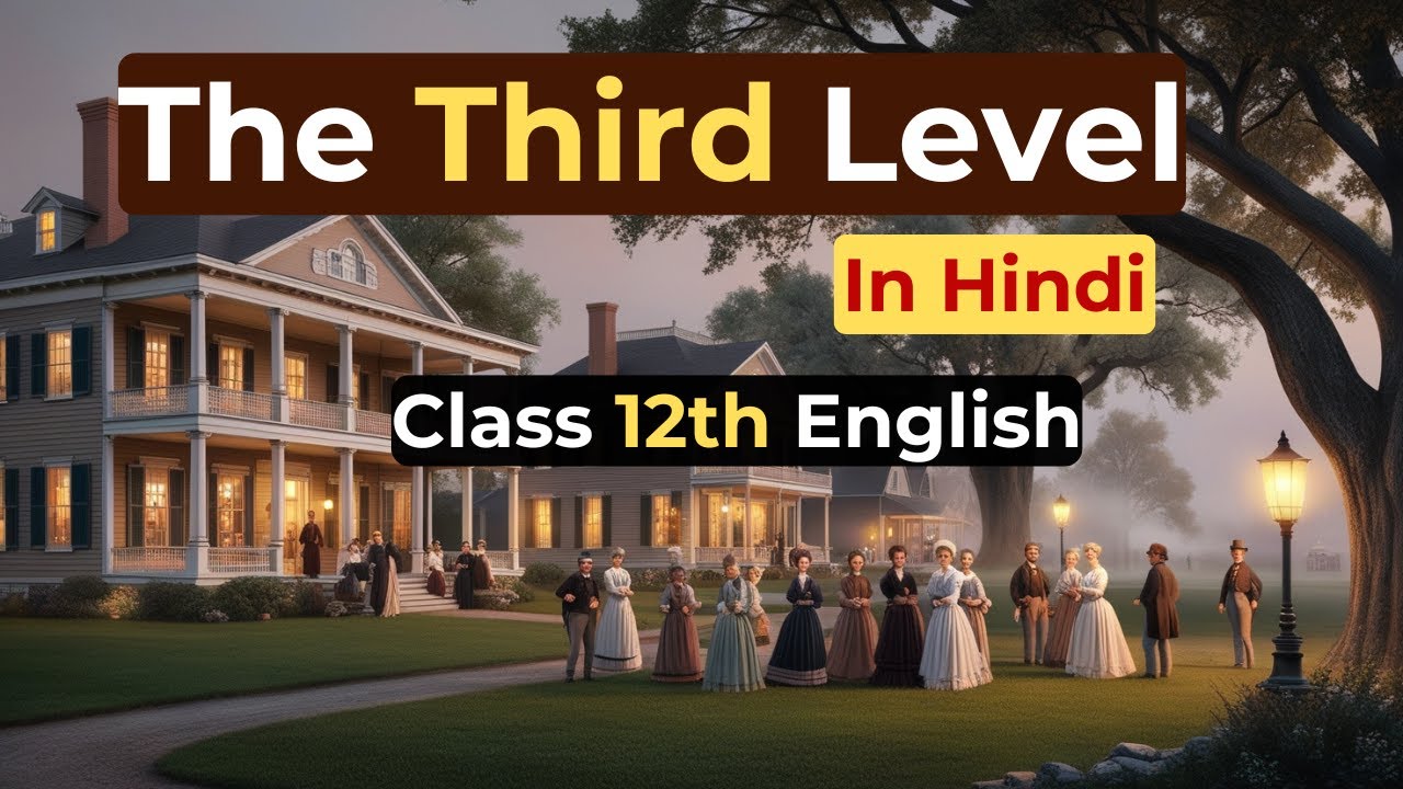 The Third Level | Class 12 English Vistas | Summary & Explanation - YouTube