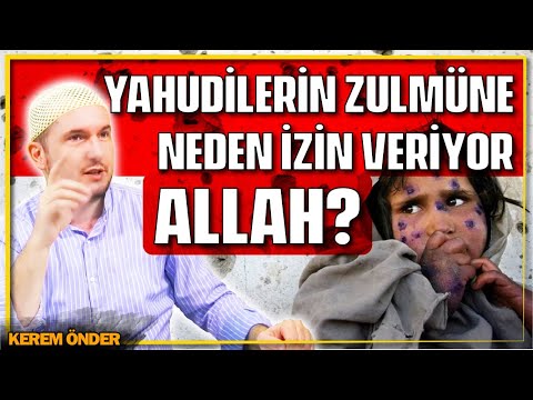 Allah, Yahudilerin zulmüne neden izin veriyor? / Kerem Önder